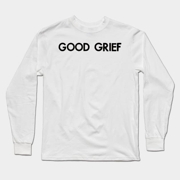 good grief (black) Long Sleeve T-Shirt by nynkuhhz